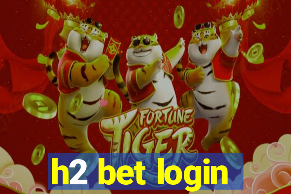 h2 bet login